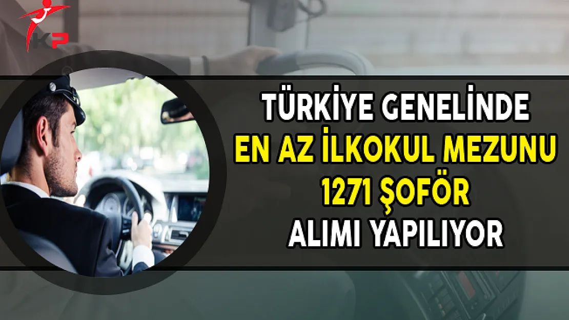 İşkur ile En Az İlkokul Mezunu 1271 Şoför Alınıyor (Türkiye Geneli)