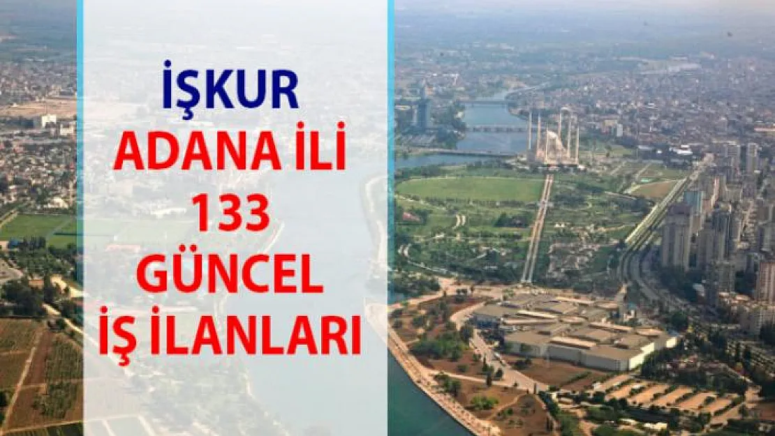 İŞKUR iş ilanları Adana! Personel alımı iş başvurusu ilanı