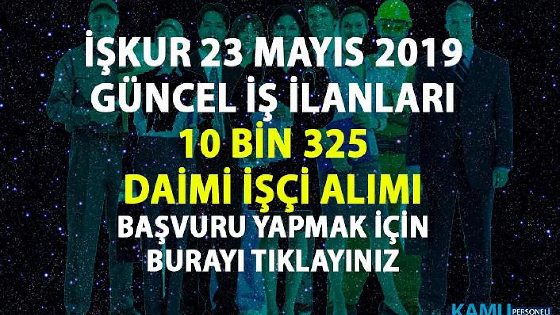 İŞKUR iş ilanları! İŞKUR, 10 bin 325 daimi işçi personel alımı başvuru ilanı
