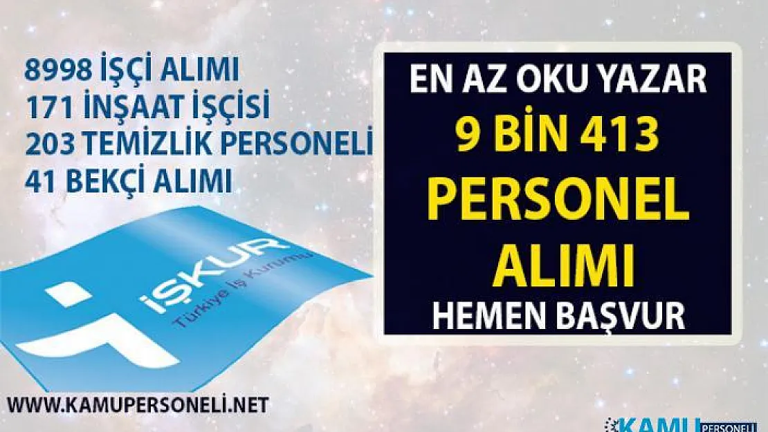 İŞKUR iş ilanları! Vasıflı Vasıfsız işçi alımı ve personel alımı iş başvurusu...