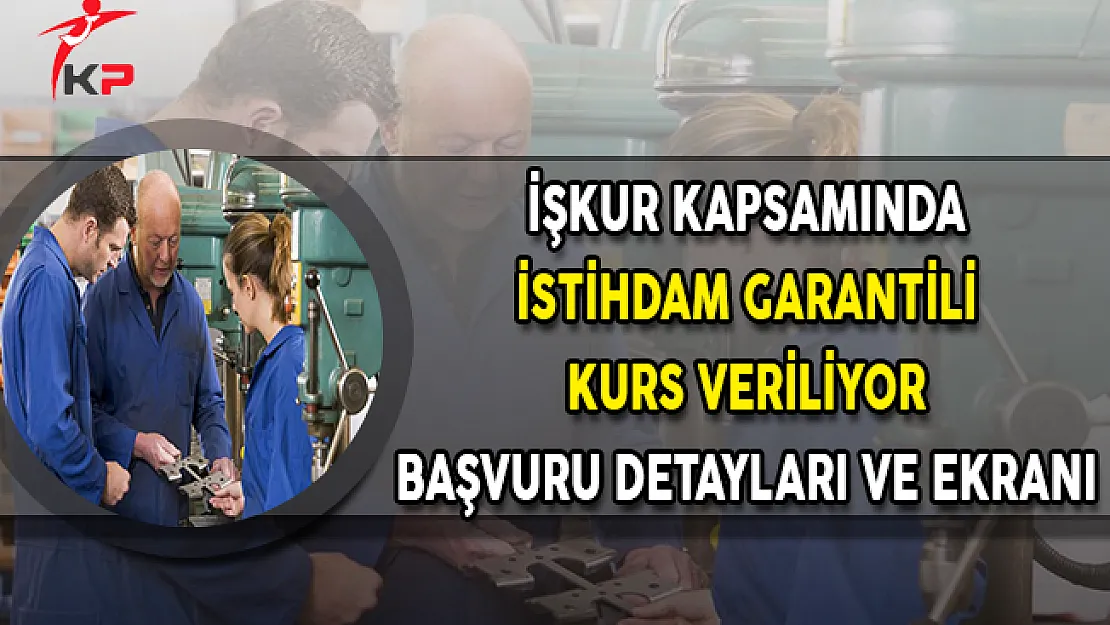 İŞKUR Kapsamında İstihdam Garantili Kurs Veriliyor- Başvuru ve Tüm Detaylar