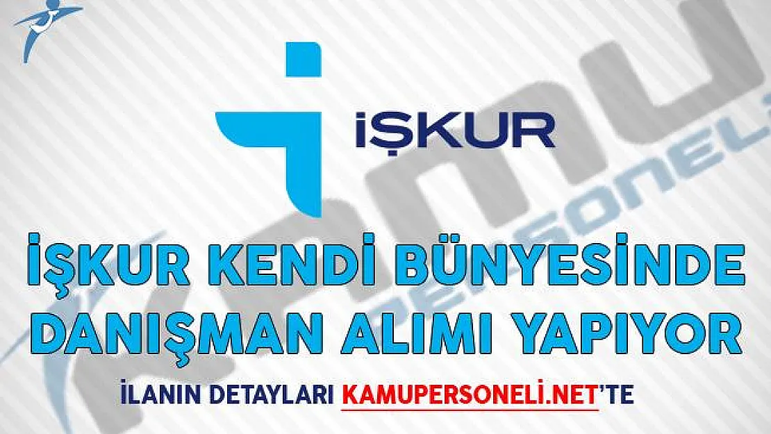 İŞKUR Kendi Bünyesinde Danışman Alımı Yapıyor!