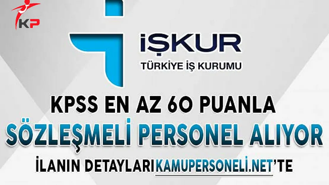 İŞKUR KPSS En Az 60 Puanla Sözleşmeli Kamu Personeli Alımı Yapıyor