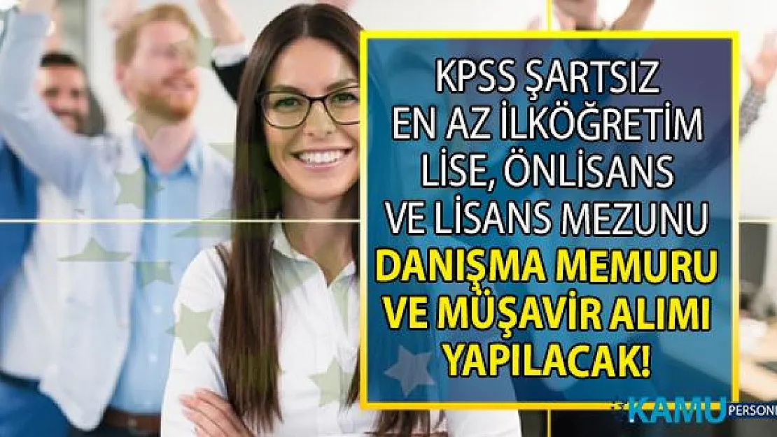 İŞKUR KPSS şartsız en az İlköğretim, lise ve önlisans mezunu Danışma Memuru ve Müşavir alımı iş başvuru ilanı yayınladı!