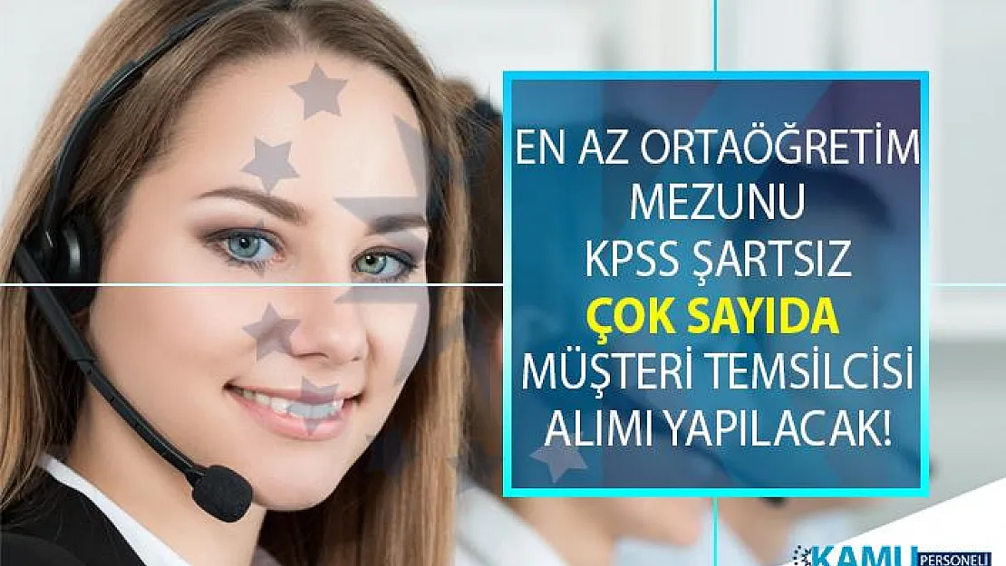 İŞKUR, KPSS şartsız en az lise mezunu 2 bin 500 ile 3 bin 500 TL maaşla müşteri temsilcisi alımı yapıyor!