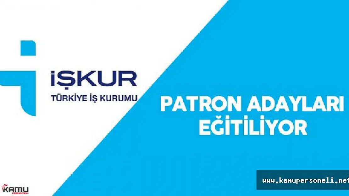 İŞKUR &quotPatron Adaylarını" Eğitiyor