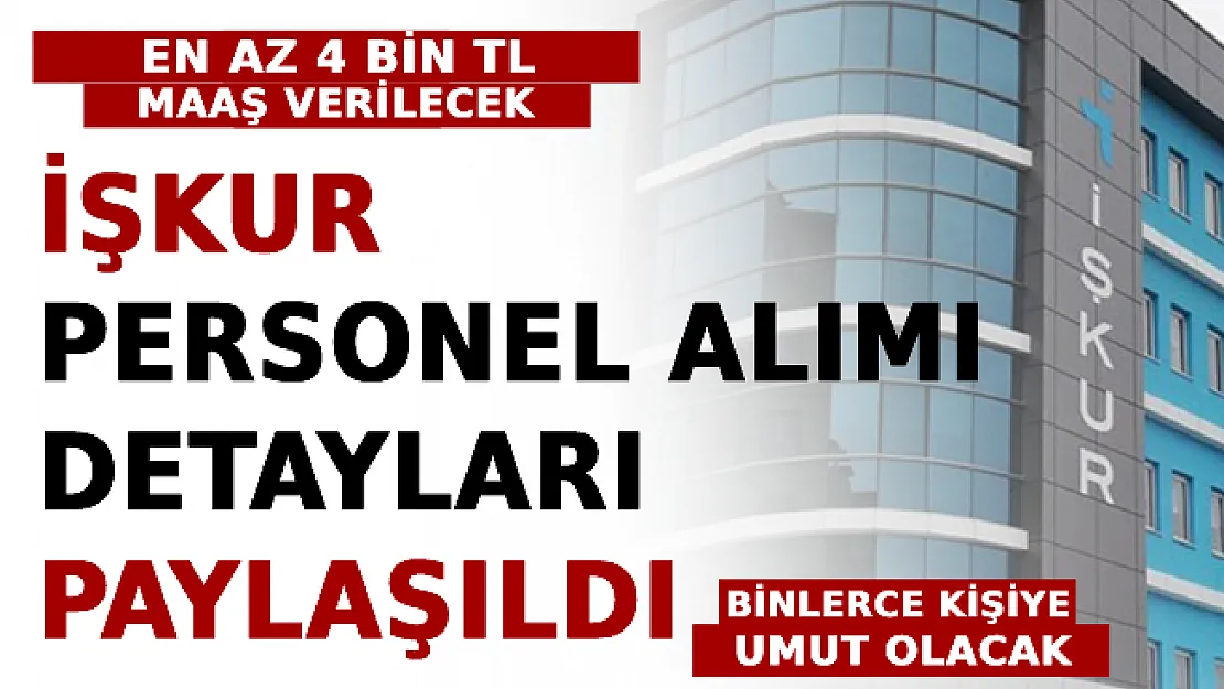 İŞKUR Personel Alımı Detayları Paylaşıldı! Binlerce Kişiye Umut Olacak: En Az 4 Bin TL Maaş Verilecek