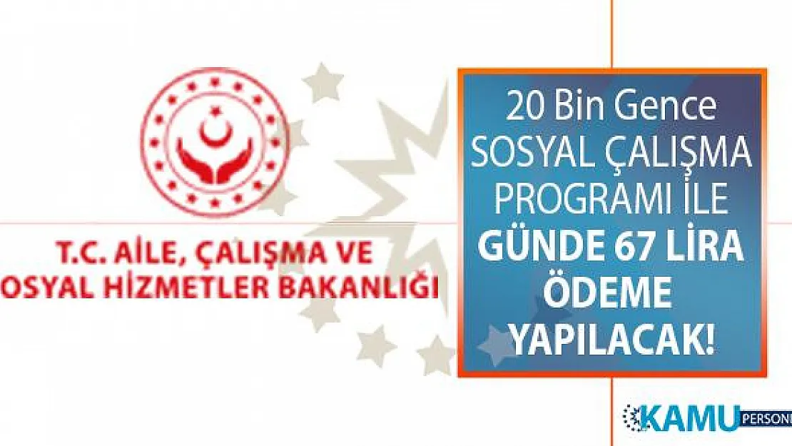 İŞKUR sosyal çalışma programı kapsamında 20 bin gence günde 67 lira ödeme yapılacak! Aile Bakanı Selçuk'tan program hakkında açıklamalar!