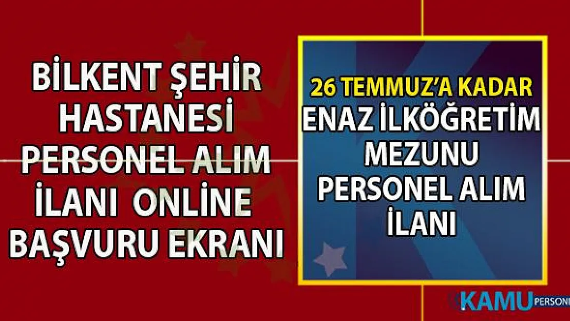 İŞKUR tarafından Bilkent Şehir Hastanesine KPSS şartsız en az ilköğretim mezunu 20 hasta refakatçisi personel alımı yapılacaktır!