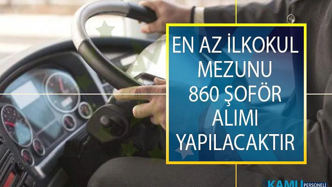 İŞKUR Tarafından En Az İlkokul Mezunu 860 Şoför Alımı Yapılacaktır! Şoför İş İlanları