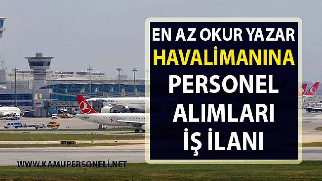 İŞKUR tarafından Havalimanına personel alımı için yeni iş ilanları yayınlandı!..