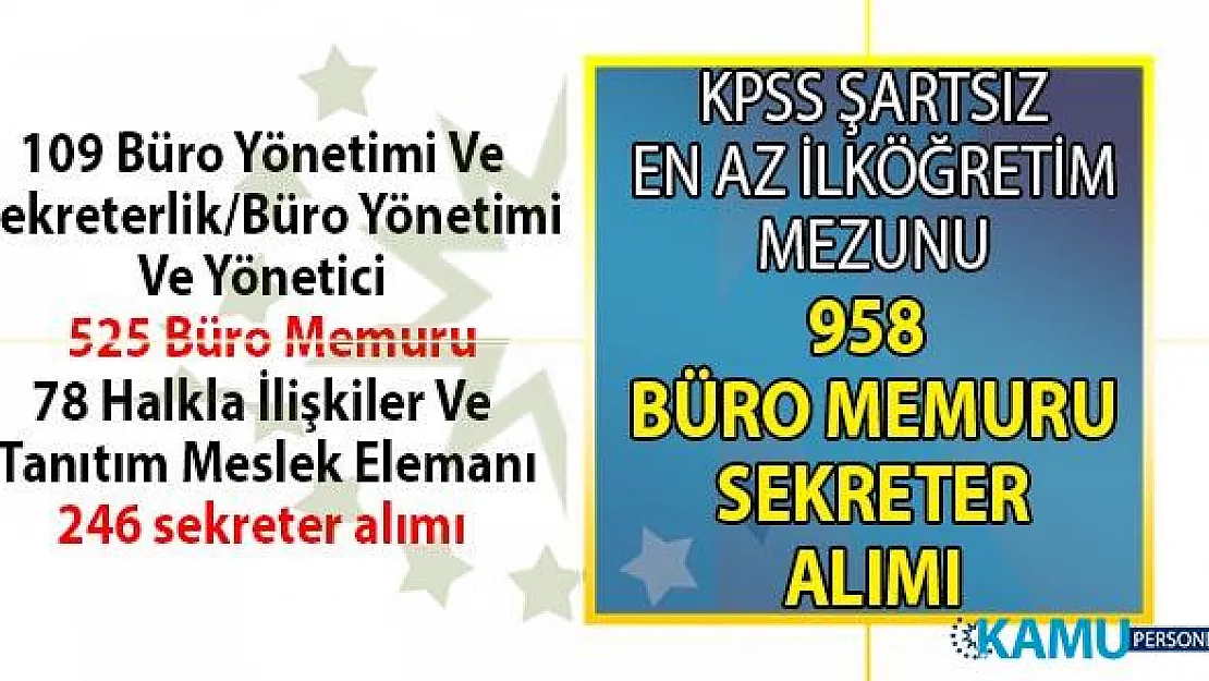 İŞKUR tarafından KPSS'siz en az ilköğretim mezunu 958 büro memuru ve sekreter alımı için yeni iş ilanları yayınladı!