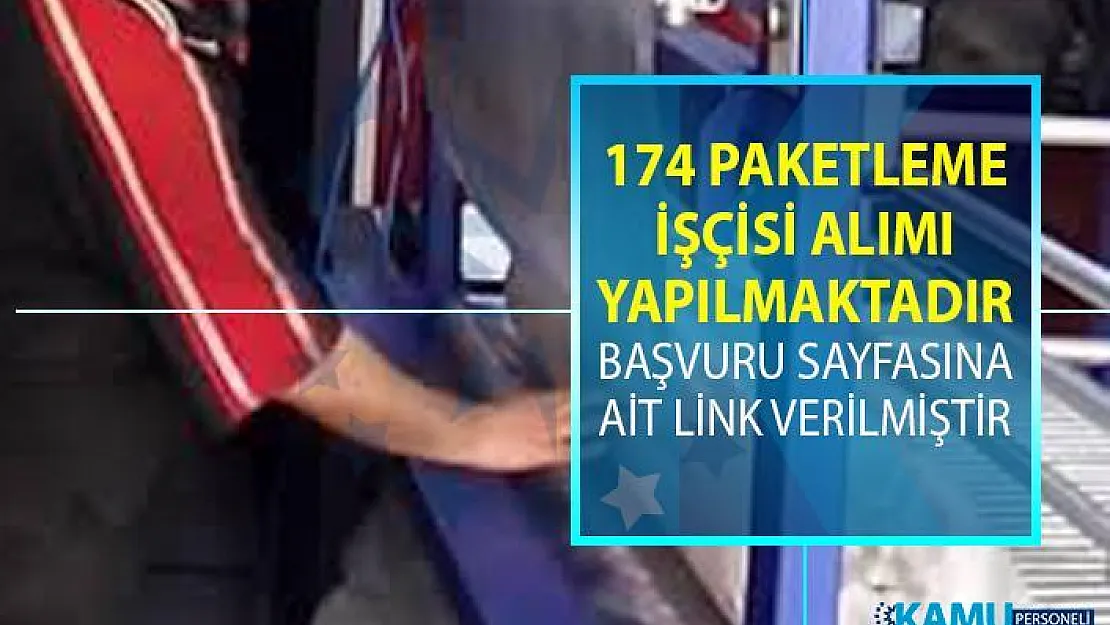 İŞKUR tarafından paketleme işçisi alımı için yeni iş ilanları yayınlandı!