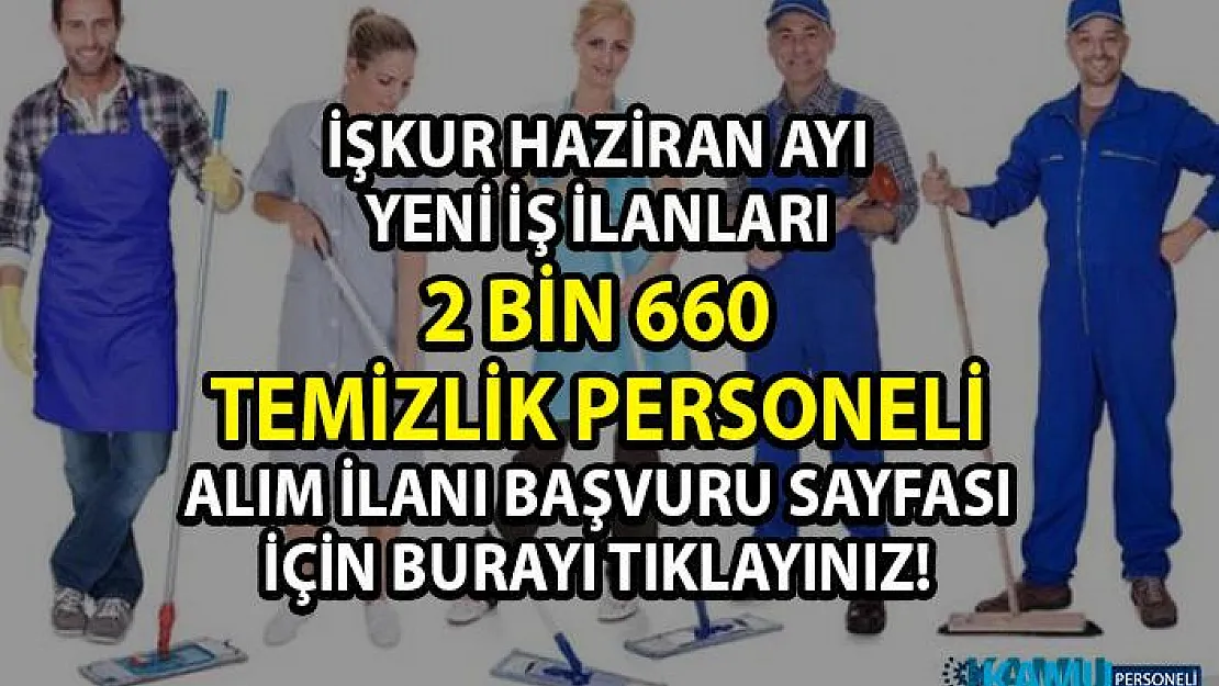 İŞKUR Temizlik personeli iş ilanları! İŞKUR tarafından 2 bin 660 personel alımı yapılacaktır!