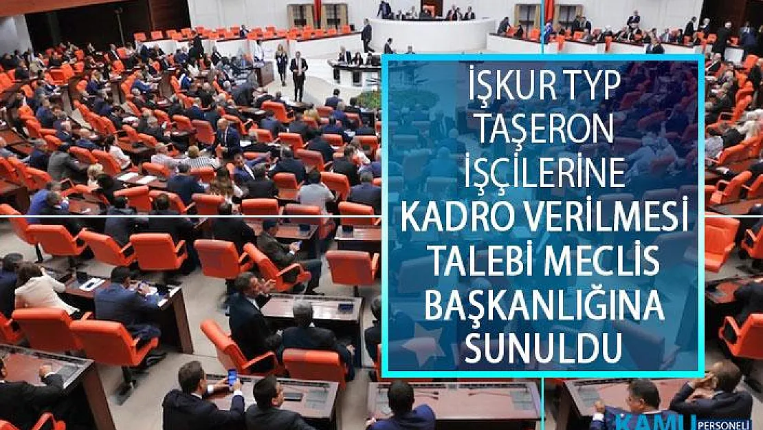 İŞKUR TYP Kapsamında Çalışan Taşeron İşçilere Kadro Verilmesi Önergesi Meclis Başkanlığına Sunuldu!