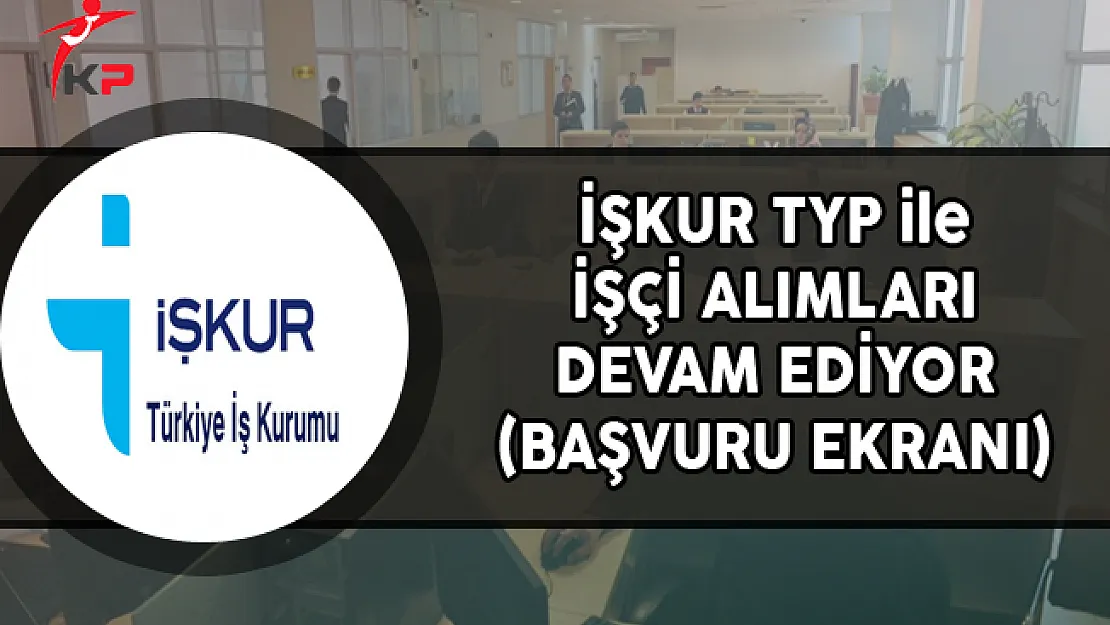 İŞKUR TYP Kapsamında İşçi Alımları Yapıyor