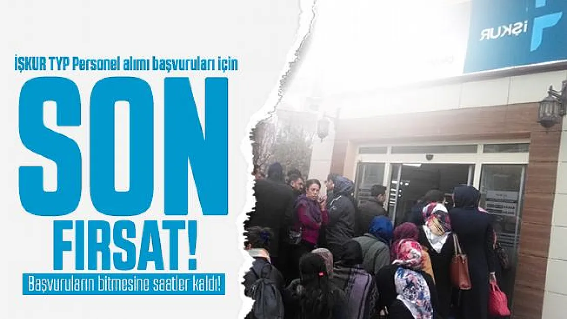 İŞKUR TYP Personel alımı başvuruları için son fırsat: Başvuruların bitmesine saatler kaldı!