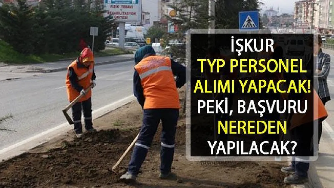 İŞKUR TYP Personel Alımı Yapacak! Peki TYP Başvuru Şartları Neler?
