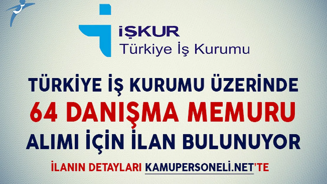 İşkur Üzerinde 64 Danışma Memuru Alımı İçin İlan Bulunuyor