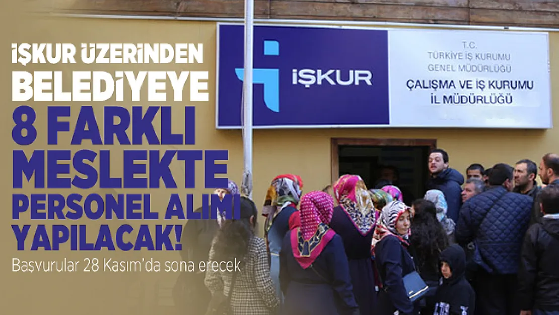 İŞKUR üzerinde belediyeye 8 farklı meslekte personel alımı yapacak! Başvurular 28 Kasım'da sona erecek