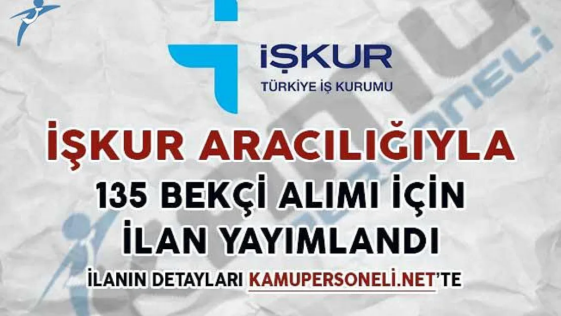 İşkur Üzerinden 135 Bekçi Alımı İçin İlan Yayımlandı