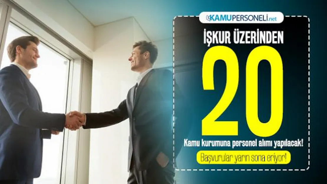 İŞKUR üzerinden 20 Kamu kurumuna personel alımı yapılacak! Başvurular yarın sona eriyor!