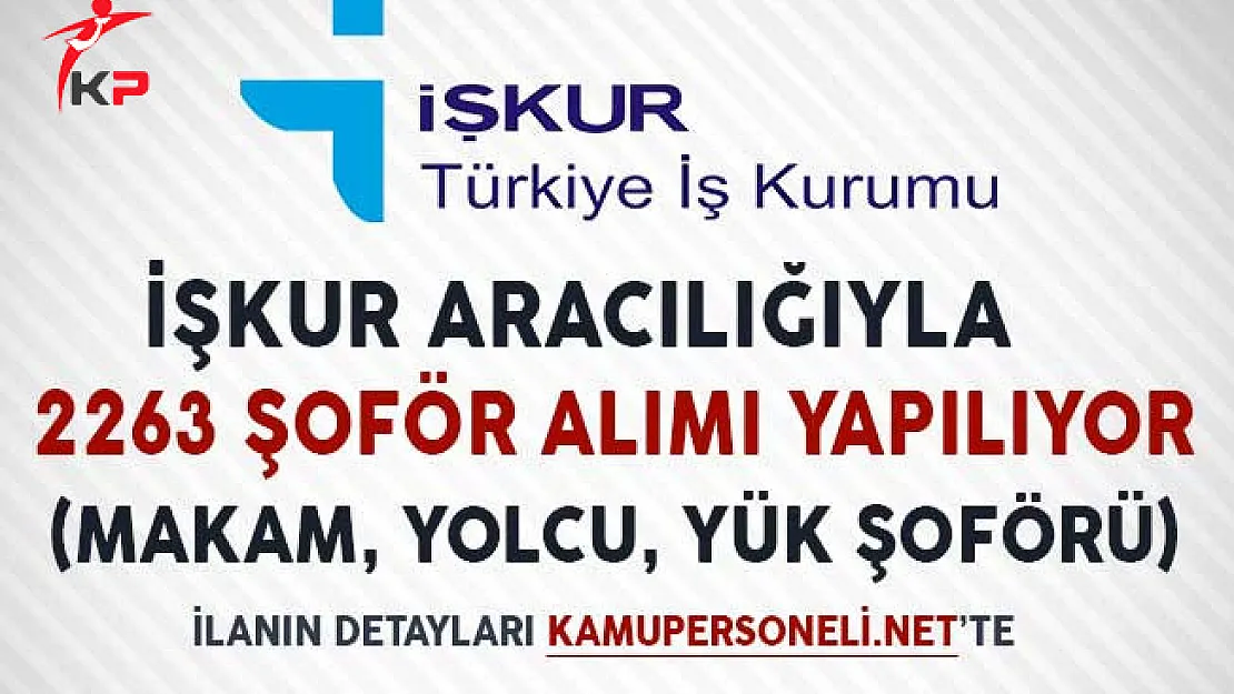 İşkur Üzerinden 2263 Şoför Alımı Yapılıyor! (Makam, Yolcu, Yük Şoförü)