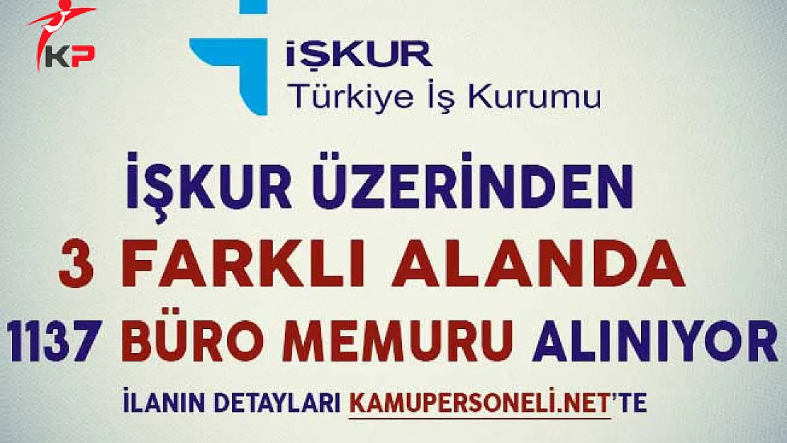 İşkur Üzerinden 3 Farklı Alanda 1137 Büro Memuru Alımı Yapılıyor
