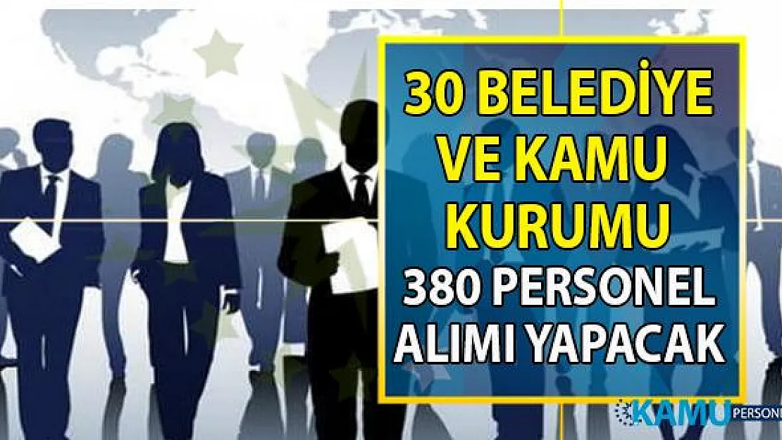 İŞKUR üzerinden 30  Belediye ve kamu kurumu KPSS'siz 380 personel alımı yapacak!