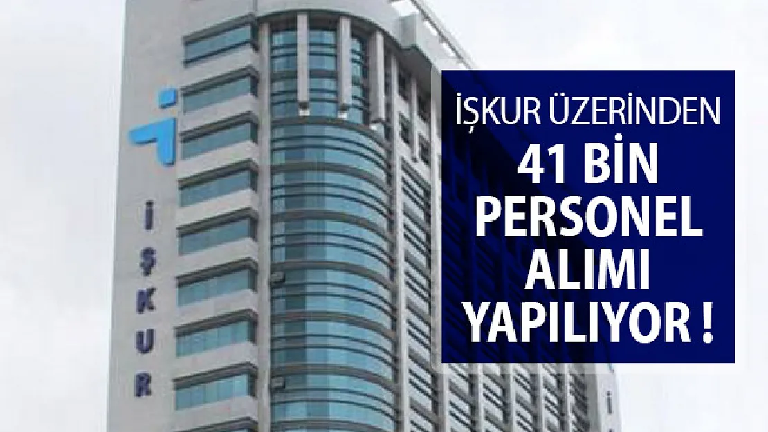 İŞKUR Üzerinden 41 Bin Personel Alınıyor ! İşte Yayımlanan İlanlar ve Şartlar