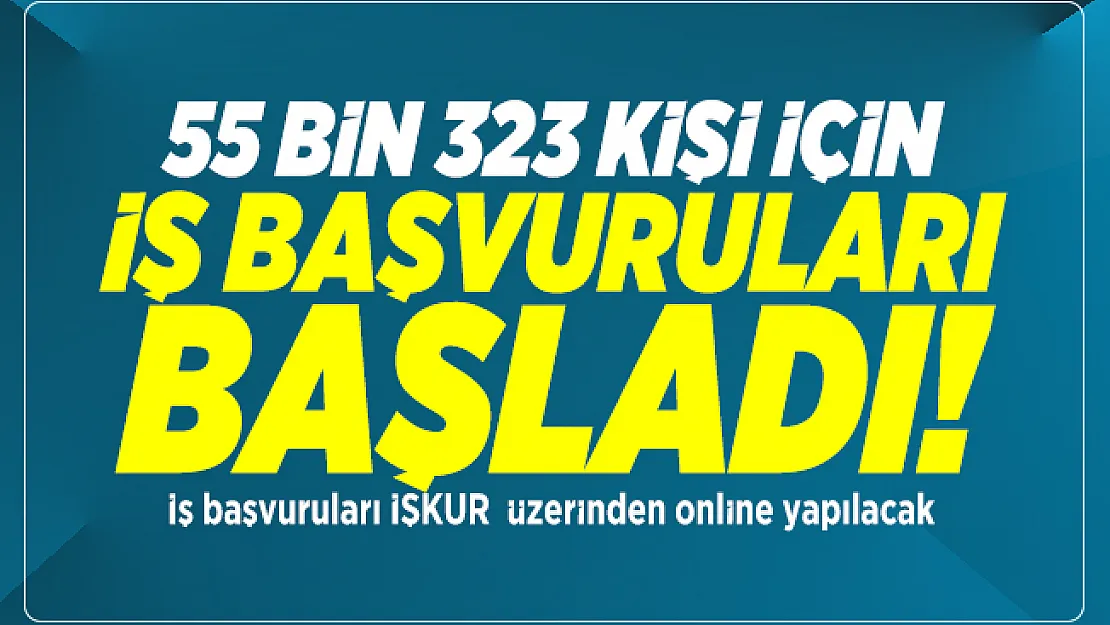İŞKUR üzerinden 55 bin 323 kişi için iş başvuruları başladı! İş başvuruları İŞKUR  üzerinden online yapılacak