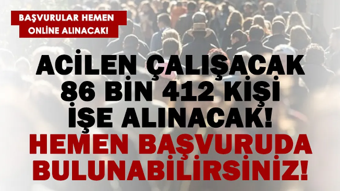 İŞKUR üzerinden acilen 86 bin 412 kişi alınacak! Başvuru şartları açıklandı..