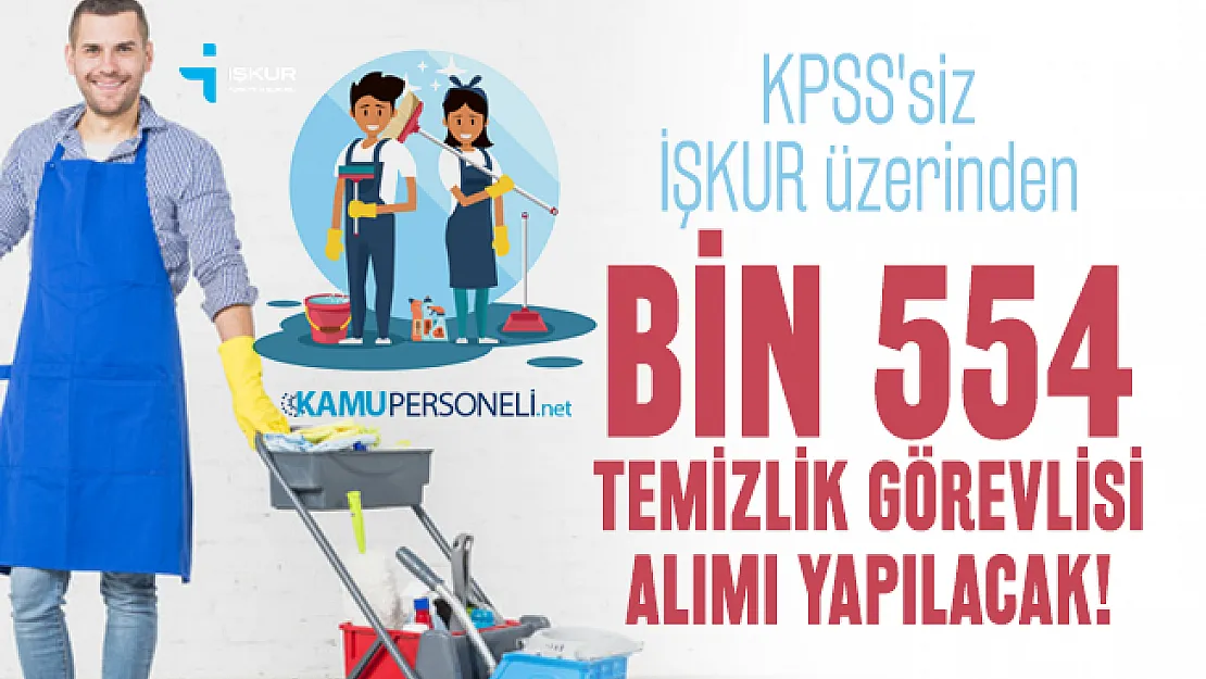 İŞKUR üzerinden Bin 554 Temizlik görevlisi alımı yapılacak!