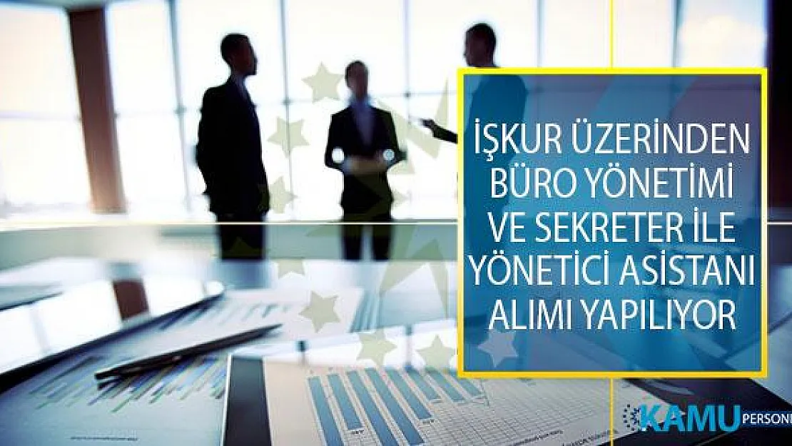 İŞKUR Üzerinden Büro Yönetimi ve Sekreter İle Büro Yönetimi Ve Yönetici Asistanı Alımı İş İlanları Yayımlandı!