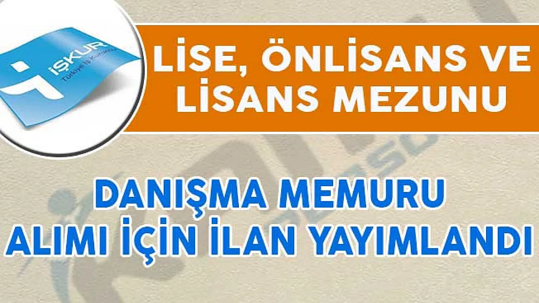 İŞKUR Üzerinden Danışma Memuru Alımı İçin İlanlar Yayımlandı
