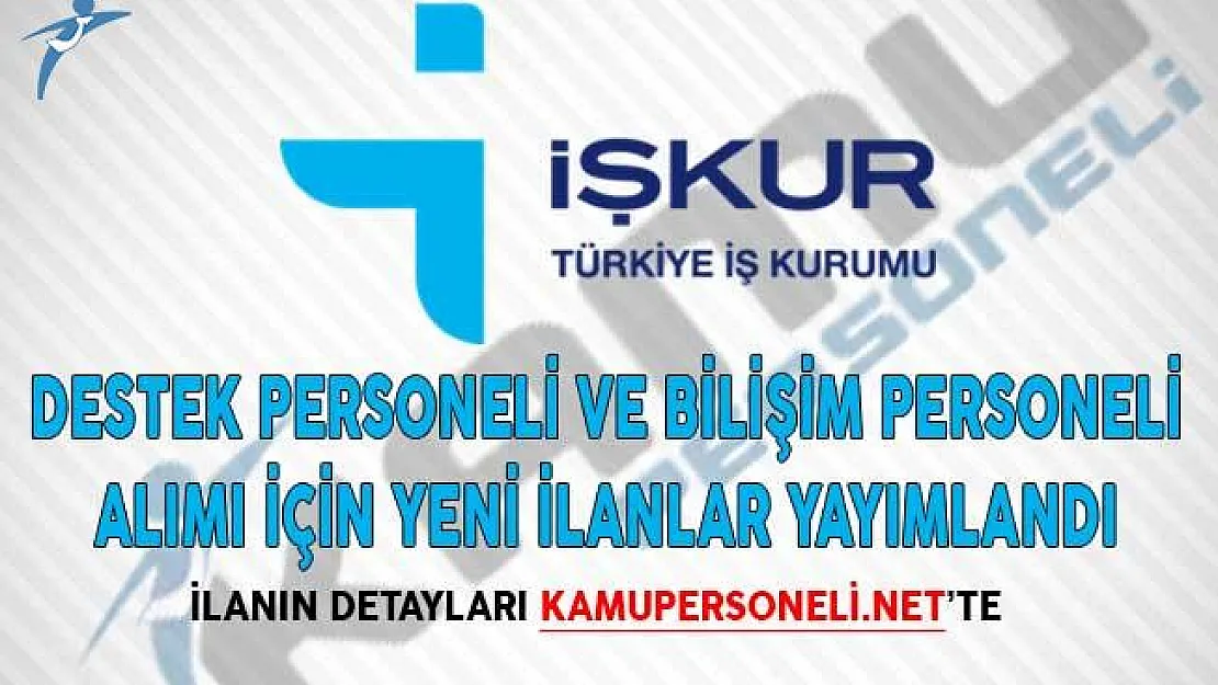 İŞKUR Üzerinden Destek Personeli ve Bilişim Personeli Alımı İçin Yeni İlanlar Yayımlandı!