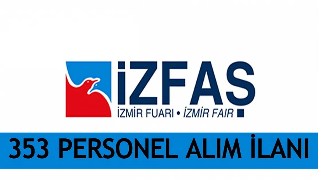 İŞKUR üzerinden duyuruldu! İzmir İZFAŞ 353 personel alacak