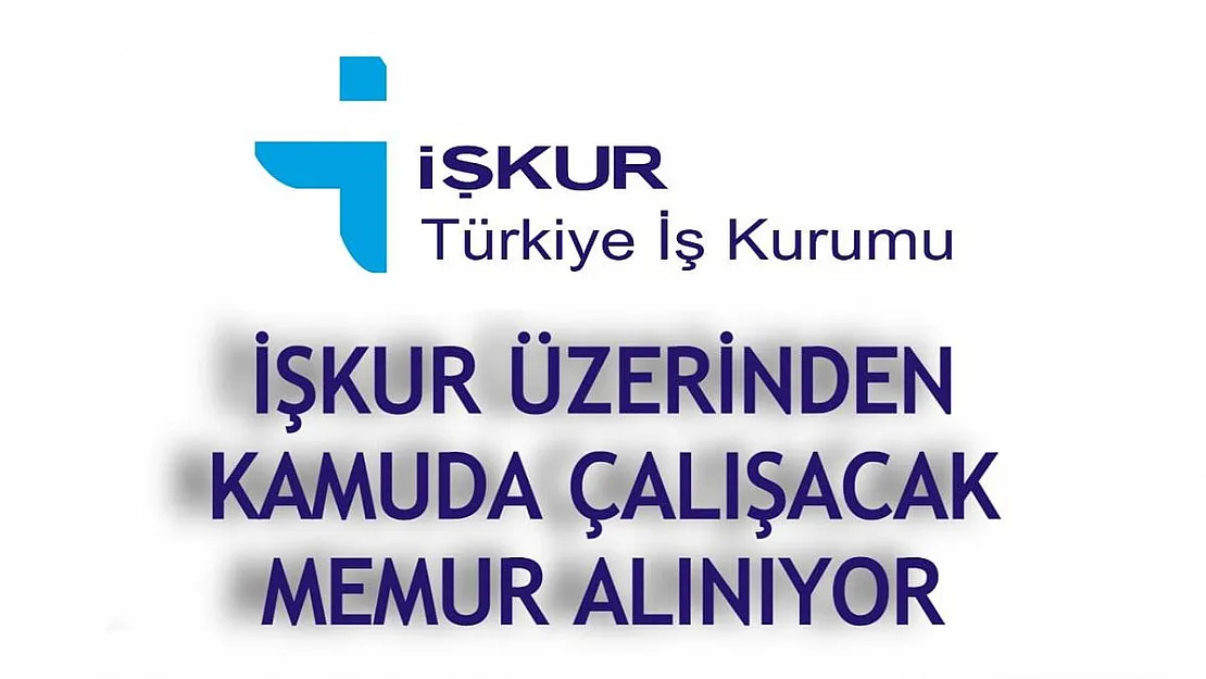 İŞKUR üzerinden kamu kurumuna alım yapılıyor! Kamuda çalışacak personel aranıyor!