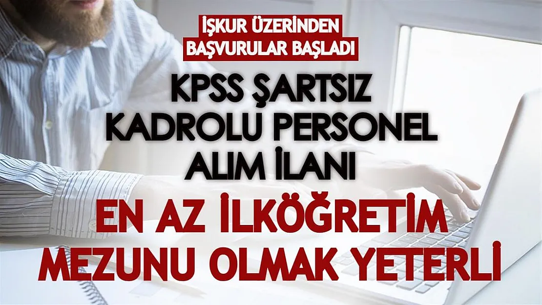 İŞKUR üzerinden KPSS şartsız kadrolu personel alımı başladı! Başvurularda son 3 gün!