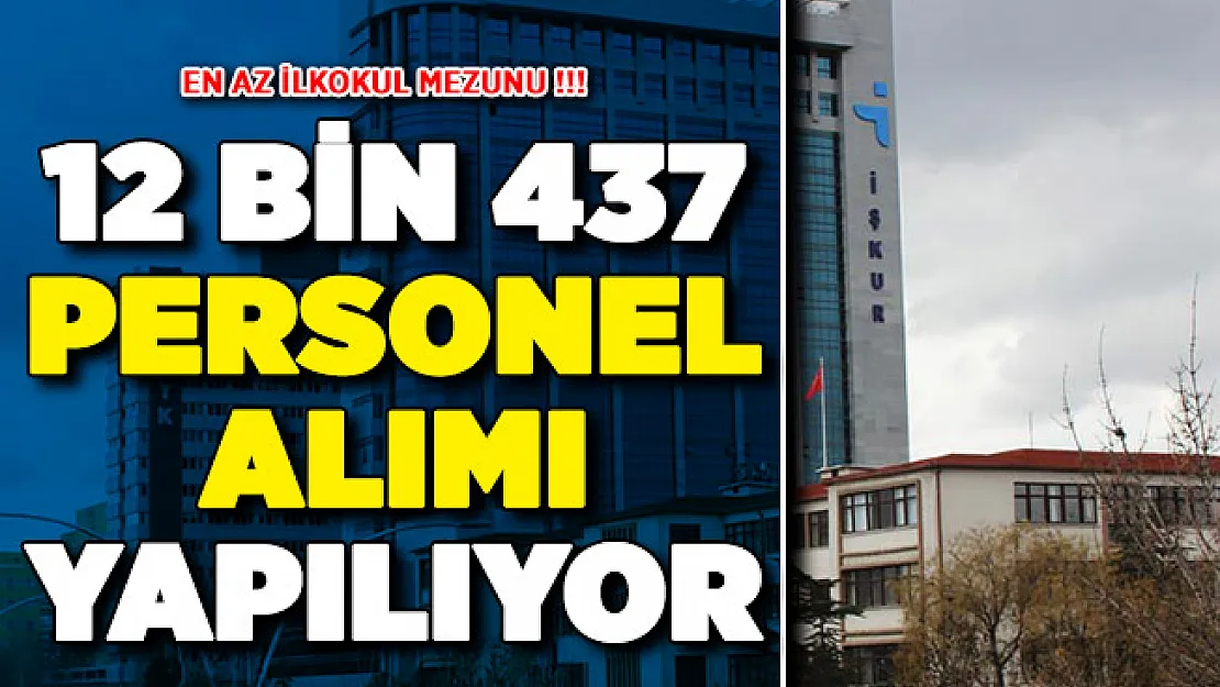İŞKUR Üzerinden Peş Peşe İlanlar Yayımlandı: En Az İlkokul Mezunu 12 Bin 437 Personel Alınıyor