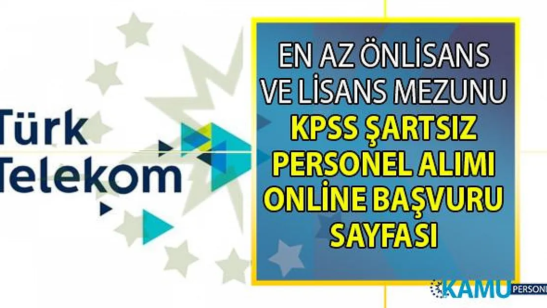 İŞKUR üzerinden Türk Telekom'a KPSS'siz 10 personel alımı yapılacak! Peki Türk Telekom iş başvurusu nasıl yapılacak?