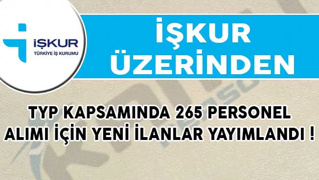 İŞKUR Üzerinden TYP Kapsamında 265 Personel Alımı İçin Yeni İlanlar Yayımlandı!
