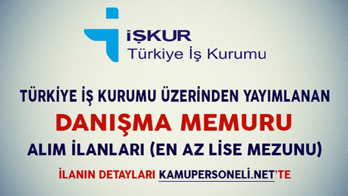 İşkur Üzerinden Yayımlanan Danışma Memuru Alım İlanları