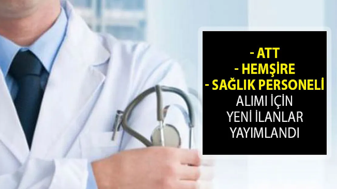 İŞKUR Üzerinden Yayımlanan İlanlarla ATT, Hemşire ve Sağlık Personeli Alımı Yapılıyor! 2019 ATT Alımı! Hemşire Alımı
