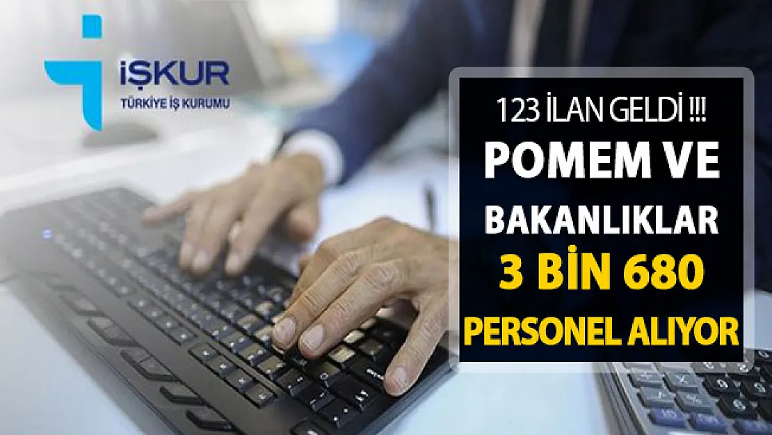 İŞKUR'da 123 İlan Yayımlandı ! POMEM ve Bakanlıklar 3 Bin 680 Kamu Personeli Alımı Yapıyor