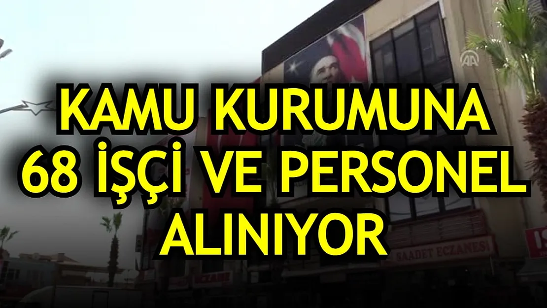 İŞKUR'da yayımlandı... Kamu kurumuna 68 işçi ve personel alınacak!