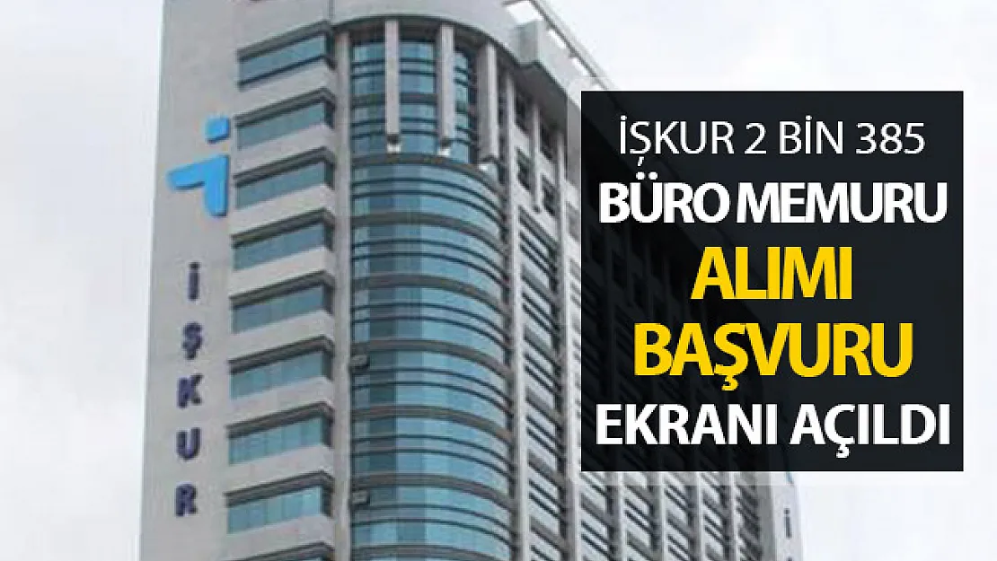 İŞKUR'dan İlanlar Yayımlandı! Farklı Birimlere Büro Memuru Alımı Yapılıyor