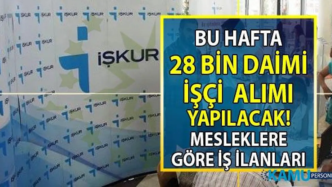 İŞKUR'dan ilkokul, lise ve önlisans mezunu 28 bin işçi alımı ilanları yayınlandı