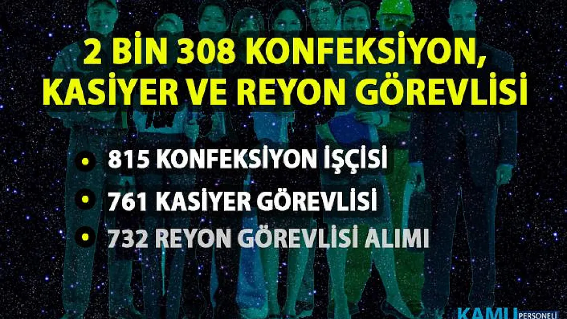 iŞKUR'dan konfeksiyon, kasiyer ve reyon görevlisi iş ilanları! 2 bin 308 personel alımı