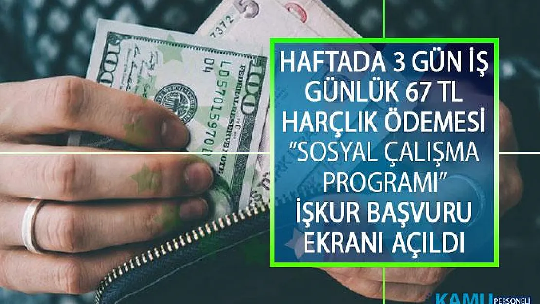 İŞKUR'dan Sosyal Çalışma Programı İle 67 TL Ödeme Yapılacak! Sosyal Çalışma Programı Başvuru Şartları Nelerdir? Nasıl Başvuru Yapılır?